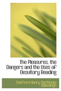 The Pleasures, the Dangers and the Uses of Desultory Reading