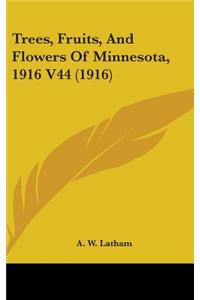 Trees, Fruits, and Flowers of Minnesota, 1916 V44 (1916)