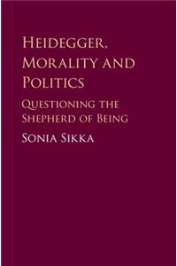 Heidegger, Morality and Politics