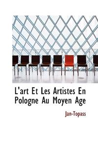 L'Art Et Les Artistes En Pologne Au Moyen Age