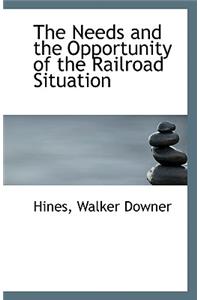 The Needs and the Opportunity of the Railroad Situation