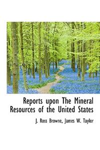 Reports Upon the Mineral Resources of the United States
