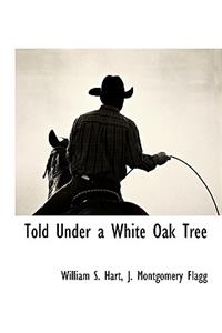 Told Under a White Oak Tree