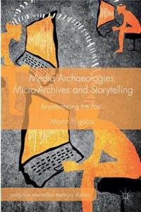 Media Archaeologies, Micro-Archives and Storytelling