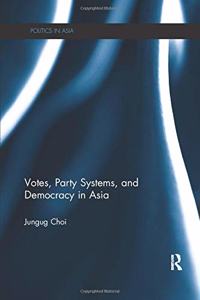 Votes, Party Systems and Democracy in Asia