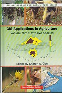 GIS APPLICATIONS IN AGRICULTURE: INVASIVE SPECIES, VOLUME THREE