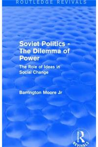 Revival: Soviet Politics: The Dilemma of Power (1950): The Role of Ideas in Social Change