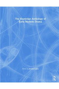 The Routledge Anthology of Early Modern Drama