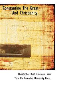 Constantine the Great and Christianity.