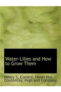 Water-Lilies and How to Grow Them