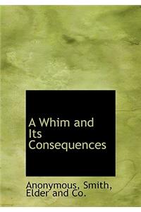 A Whim and Its Consequences