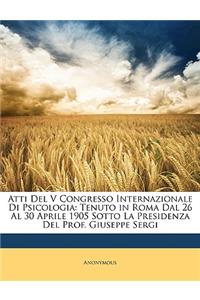 Atti del V Congresso Internazionale Di Psicologia