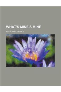 What's Mine's Mine Volume 1