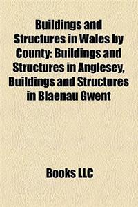 Buildings and Structures in Wales by County