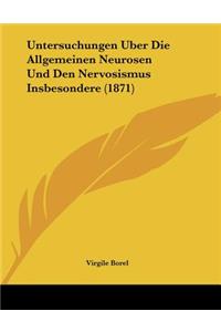 Untersuchungen Uber Die Allgemeinen Neurosen Und Den Nervosismus Insbesondere (1871)