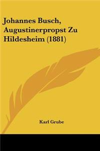 Johannes Busch, Augustinerpropst Zu Hildesheim (1881)
