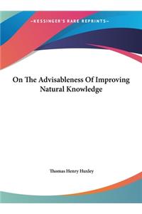 On the Advisableness of Improving Natural Knowledge