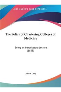 The Policy of Chartering Colleges of Medicine