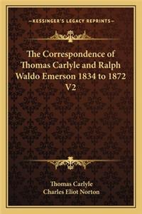 The Correspondence of Thomas Carlyle and Ralph Waldo Emerson 1834 to 1872 V2