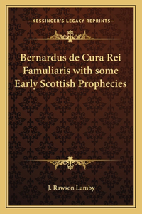 Bernardus de Cura Rei Famuliaris with Some Early Scottish Prophecies