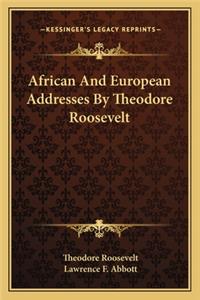 African And European Addresses By Theodore Roosevelt
