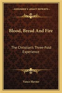 Blood, Bread and Fire