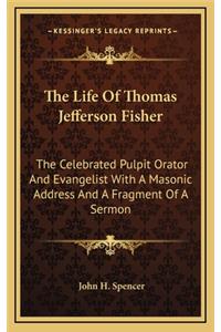 The Life of Thomas Jefferson Fisher