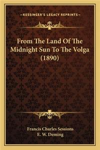From the Land of the Midnight Sun to the Volga (1890)