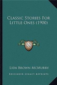 Classic Stories For Little Ones (1900)