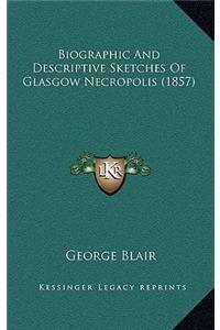 Biographic and Descriptive Sketches of Glasgow Necropolis (1857)