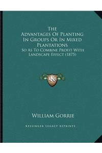 The Advantages Of Planting In Groups Or In Mixed Plantations