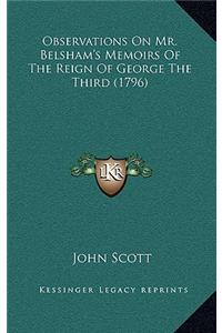 Observations On Mr. Belsham's Memoirs Of The Reign Of George The Third (1796)