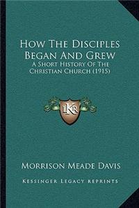How The Disciples Began And Grew