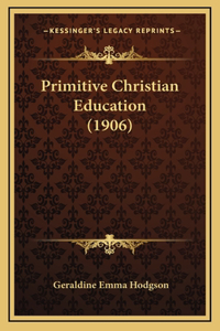 Primitive Christian Education (1906)