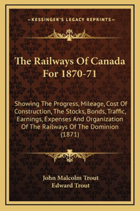 Railways Of Canada For 1870-71