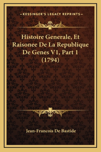Histoire Generale, Et Raisonee De La Republique De Genes V1, Part 1 (1794)
