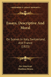 Essays, Descriptive And Moral