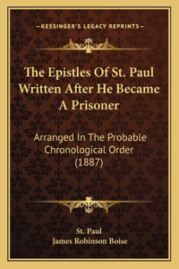 Epistles Of St. Paul Written After He Became A Prisoner