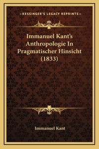 Immanuel Kant's Anthropologie In Pragmatischer Hinsicht (1833)