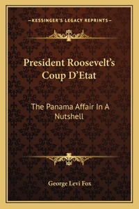President Roosevelt's Coup D'Etat