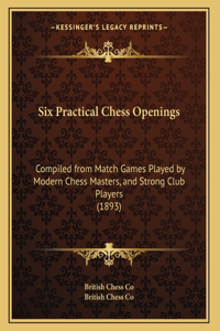 Six Practical Chess Openings