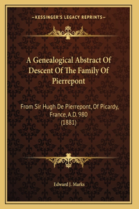 A Genealogical Abstract Of Descent Of The Family Of Pierrepont