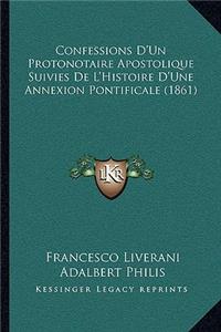 Confessions D'Un Protonotaire Apostolique Suivies De L'Histoire D'Une Annexion Pontificale (1861)