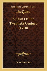 Saint Of The Twentieth Century (1910)