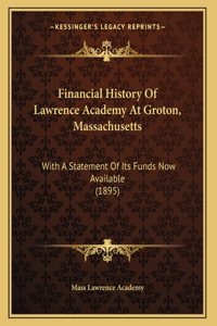 Financial History Of Lawrence Academy At Groton, Massachusetts