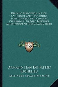 Defensio Praecipuorum Fidei Catholicae Capitum, Contra Scriptum Quoddam Quatuor Charantonii In Agro Parisiensi Ministrorum Ad Regem Datum (1623)