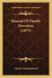 Manual Of Family Devotion (1875)