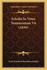 Scholia In Vetus Testamentum V6 (1836)