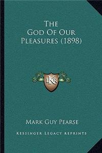 The God Of Our Pleasures (1898)