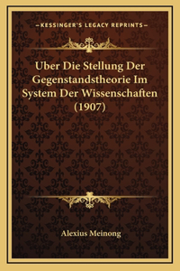 Uber Die Stellung Der Gegenstandstheorie Im System Der Wissenschaften (1907)